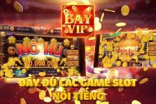 BayVIP – Trò chơi quay hũ đổi thưởng hot nhất hiện nay!